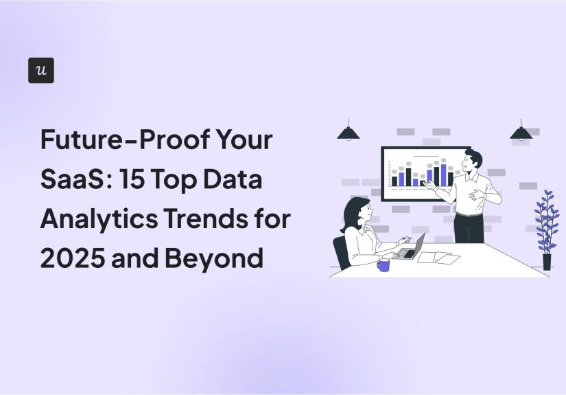 Future-Proof Your SaaS: 15 Top Data Analytics Trends for 2025 and Beyond