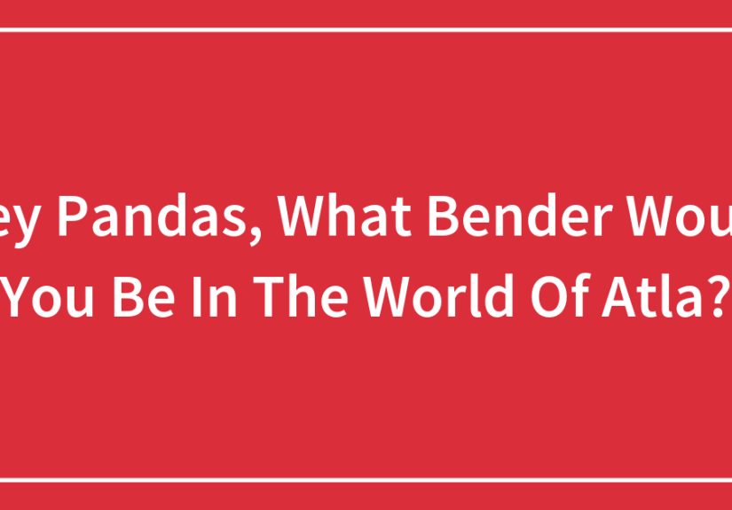 Hey Pandas, What Bender Would You Be in the World of ATLA?