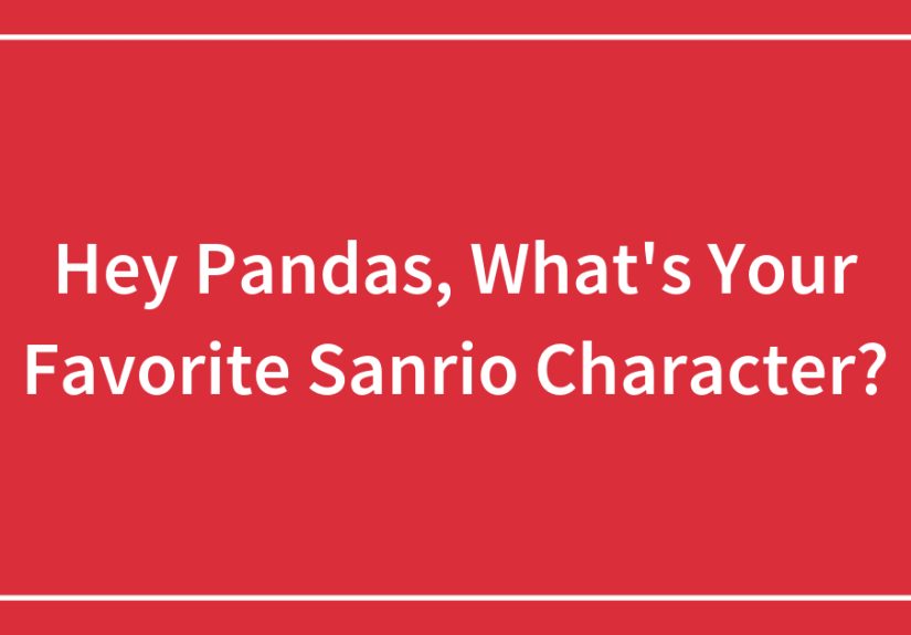 Hey Pandas, What’s Your Favorite Sanrio Character?